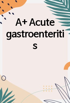 A+ Acute gastroenteritis