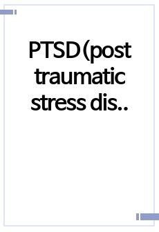 PTSD(post traumatic stress disorder, 외상 후 스트레스장애) 케이스스터디 / 간호진단 및 우선순위 근거 3개, 간호과정 2개