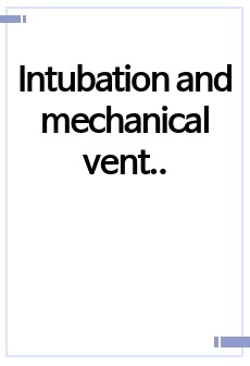 Intubation and mechanical ventilation
